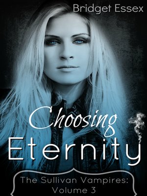 cover image of Choosing Eternity (The Sullivan Vampires, Volume 3)